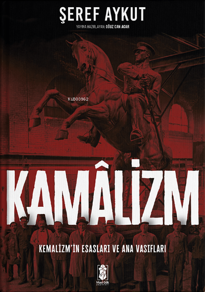 Kamâlizm (Kemalizm);Kemalizmin Esasları ve Ana Vasıfları