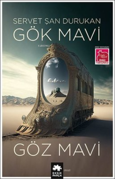 Gök Mavi Göz Mavi | Gök Mavi Göz Mavi | Servet Şan Durukan | Eksik Parça Yayınları | 9786256397071 