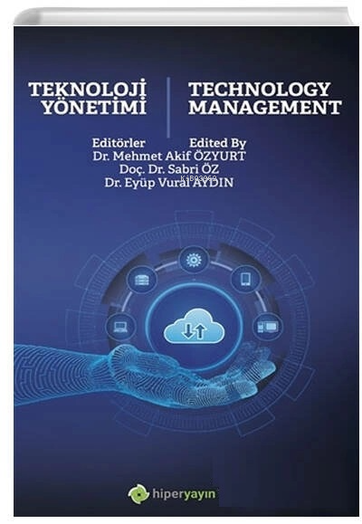  Teknoloji Yönetimi Technology Management | Sabri Öz | Eyüp Vural Aydın | Mehmet Akif Özyurt | Hiper Yayınları | 9786258410334 | 