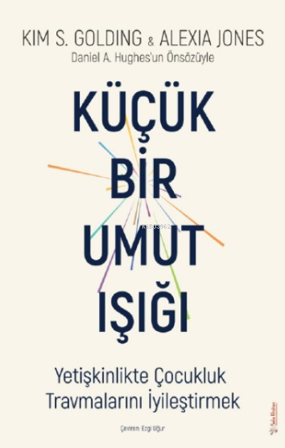 Küçük Bir Umut Işığı;Yetişkinlikte Çocukluk Travmalarını İyileştirmek