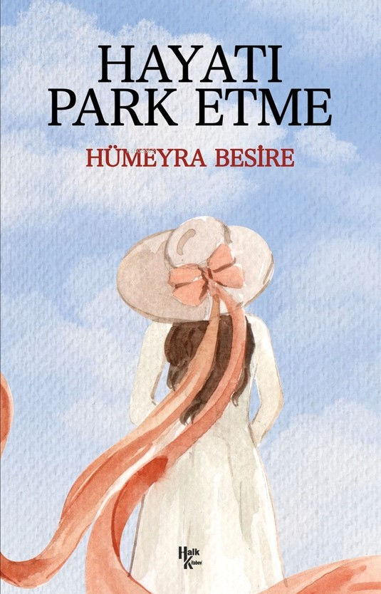  Hayatı Park Etme | Hayatı Park Etme | Hümeyra Besire | Halk Kitabevi | 9786258147810 