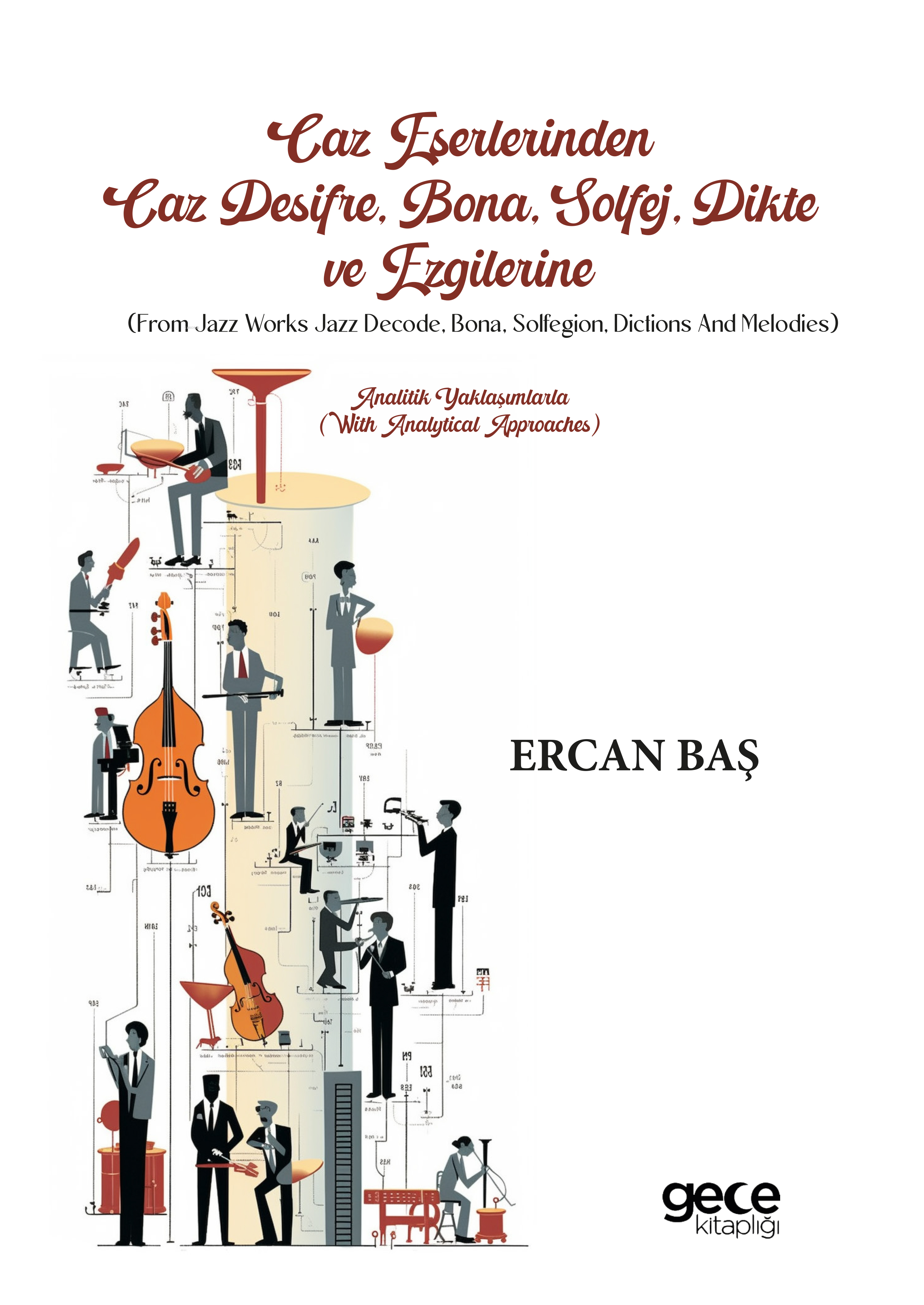Caz Deşifre, Bona, Solfej, Dikte ve Ezgilerine (From Jazz Works Jazz Decode, Bona, Solfegion, Dictions and Melodies);Analitik Yaklaşımlarla (With Analytical Approaches)