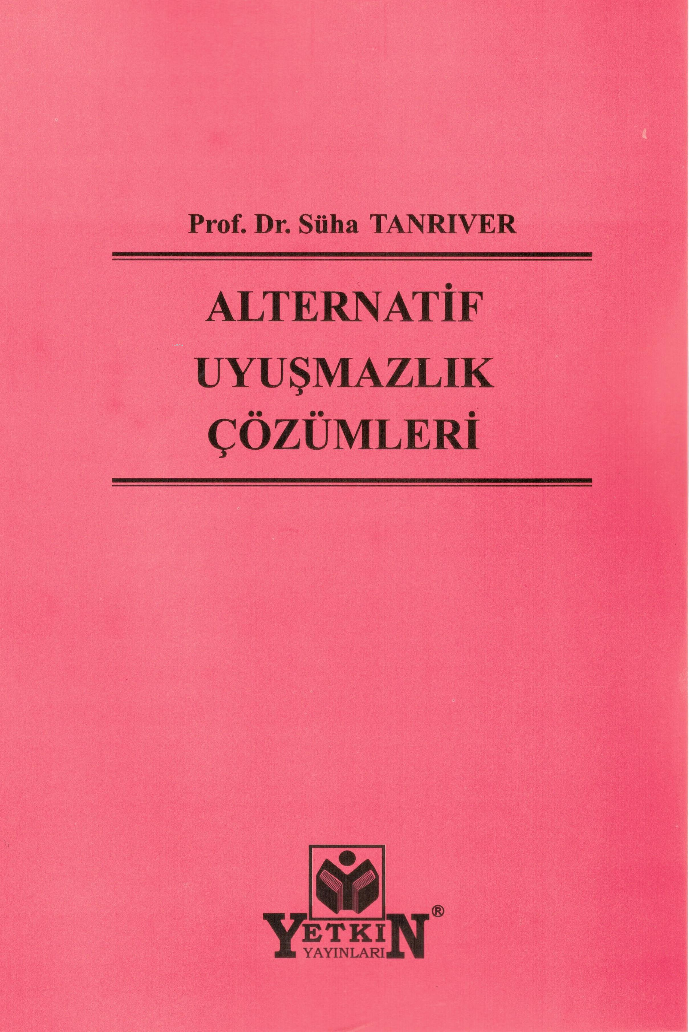  Alternatif Uyuşmazlık Çözümleri | Alternatif Uyuşmazlık Çözümleri | Serap Helvacı | Gediz Kocabaş | Süha Tanrıver | Yetkin Yayınları | 9786050516845 
