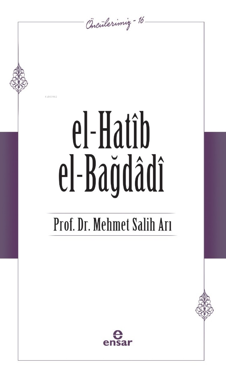 El- Hatib El-Bağdağdi (Öncülerimiz-16)