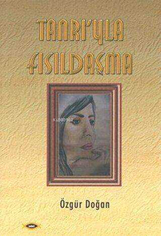  Tanrıyla Fısıldaşma | Tanrıyla Fısıldaşma | Özgür Doğan | Sobil Yayıncılık | 9789944271455 