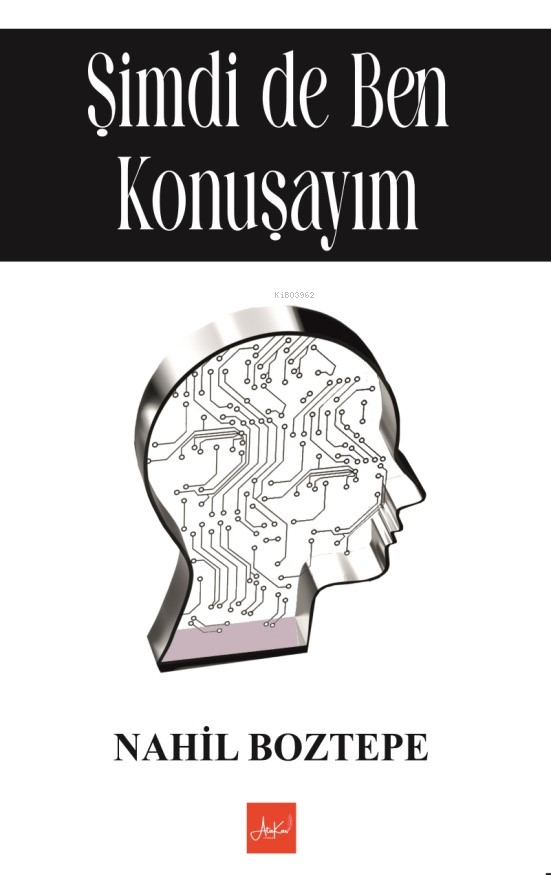  Şimdi de Ben Konuşayım | Şimdi de Ben Konuşayım | Nahil Boztepe | Melek Koç | Ünal Kar | Atakar Yayıncılık | 9786259449470 
