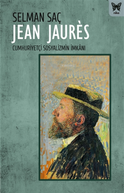Jean Jaures: Cumhuriyetçi Sosyalizmin İmkanı