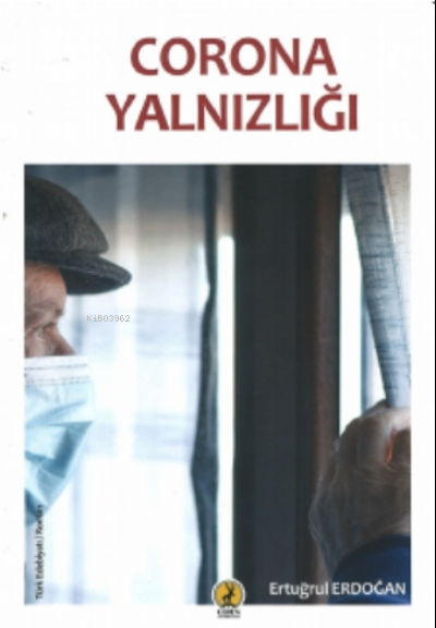  Corona Yalnızlığı | Corona Yalnızlığı | Ertuğrul Erdoğan | Ümmügülsüm Demir | Ceren Basım Yayın | 9786059490986 