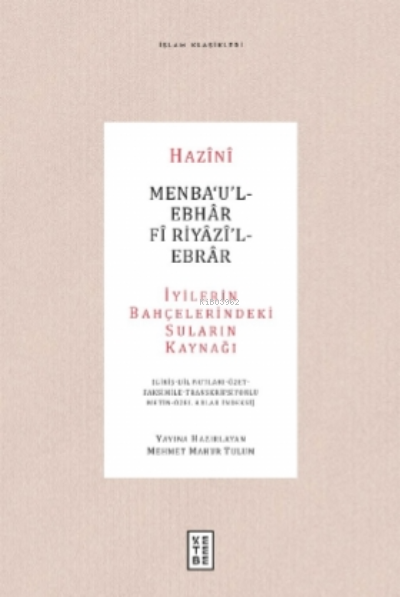 Menba‘u’l-Ebhar Fi Riyazi’l-Ebrar;İyilerin Bahçelerindeki Suların Kaynağı - ( Giriş - Dil Notları-Özet-Faksimile - Transkripsiyonlu Metin - Özel Adlar İndeksi )