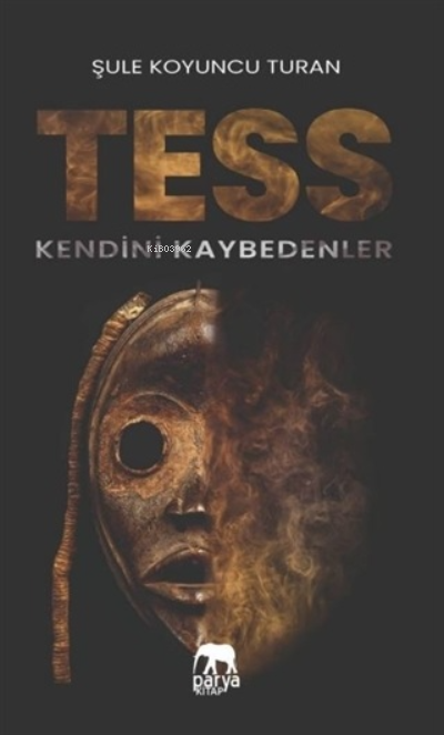  Tess Kendini Kaybedenler | Tess Kendini Kaybedenler | Ahmet Tenker | Ahmet Tenker | Şule Koyuncu Turan | Parya Kitap | 9786057444684 