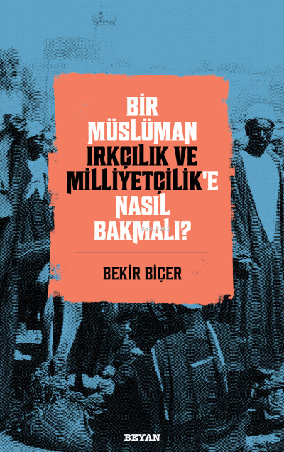 Bir Müslüman Irkçılık ve Milliyetçilik’e Nasıl Bakmalı?