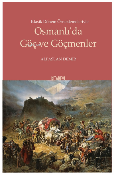 Klasik Dönem Örneklemeleriyle Osmanlı'da Göç ve Göçmenler