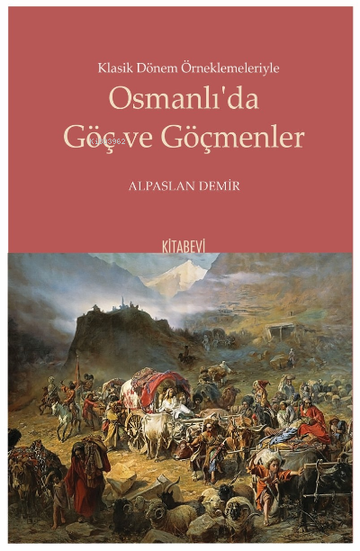 Klasik Dönem Örneklemeleriyle Osmanlı’da Göç ve Göçmenler