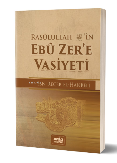  Rasulullah (sav)in Ebu Zere Vasiyeti | Rasulullah (sav)in Ebu Zere Vasiyeti | İbn Recep el Hanbeli | Neda Yayınları | 2770000039604 