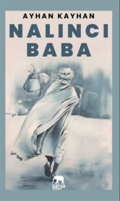 Nalıncı Baba | Nalıncı Baba | Ayhan Kayhan | Ahmet Tenker | Parya Kitap | 9786057444622 