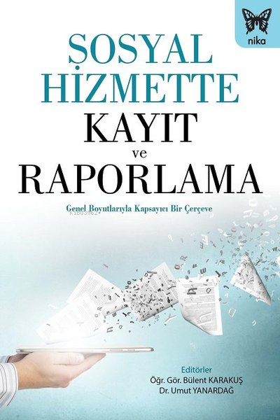 Sosyal Hizmette Kayıt ve Raporlama ;Genel Boyutlarıyla Kapsayıcı Bir Çerçeve