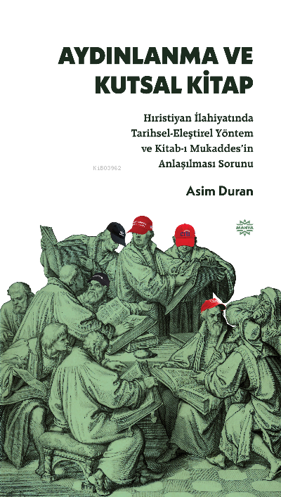 Aydınlanma ve Kutsal Kitap;Hıristiyan İlahiyatında Tarihsel-Eleştirel Yöntem ve Kitab-ı Mukaddes’in Anlaşılması Sorunu