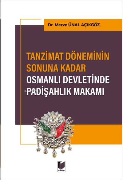 Tanzimat Döneminin Sonuna Kadar Osmanlı Devletinde Padişahlık Makamı