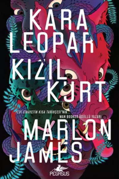  Kara Leopar Kızıl Kurt (Kara Yıldız Üçlemesi 1) | Kara Leopar Kızıl Kurt (Kara Yıldız Üçlemesi 1) | Semih Süren | Marlon James | Pegasus Yayıncılık | 9786254101366 