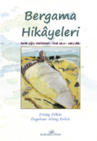  Bergama Hikayeleri | Ersoy Erkin | Baraka Kitap | 9786057155658 | 