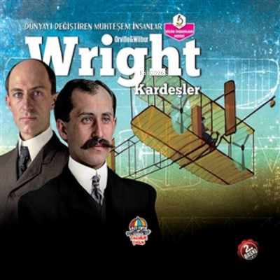 Wright Kardeşler - Dünyayı Değiştiren Muhteşem İnsanlar