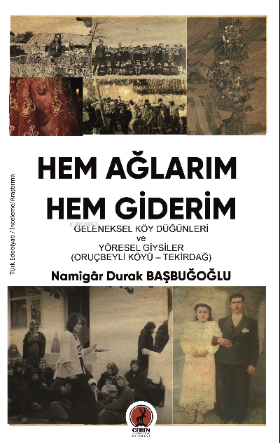 Hem Ağlarım Hem giderim | Hem Ağlarım Hem giderim | Namigar Durak Başbuğoğlu | Ceren Yayıncılık ve Kitabevi | 9786257563192 