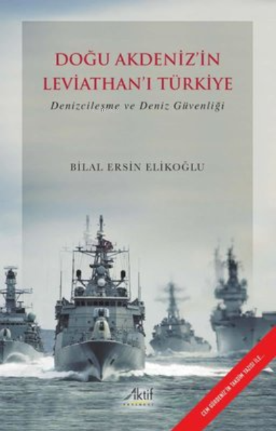 Doğu Akdeniz'in Leviathan'ı TÜrkiye - Denizcileşme ve Deniz Güvenliği