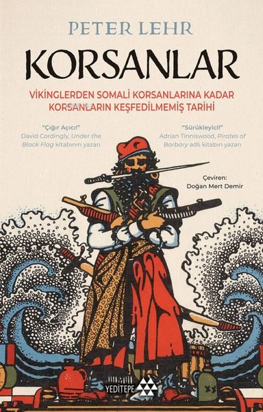 Korsanlar; Vikinglerden Somali Korsanlarına Kadar Korsanların Keşfedilmemiş Tarihi