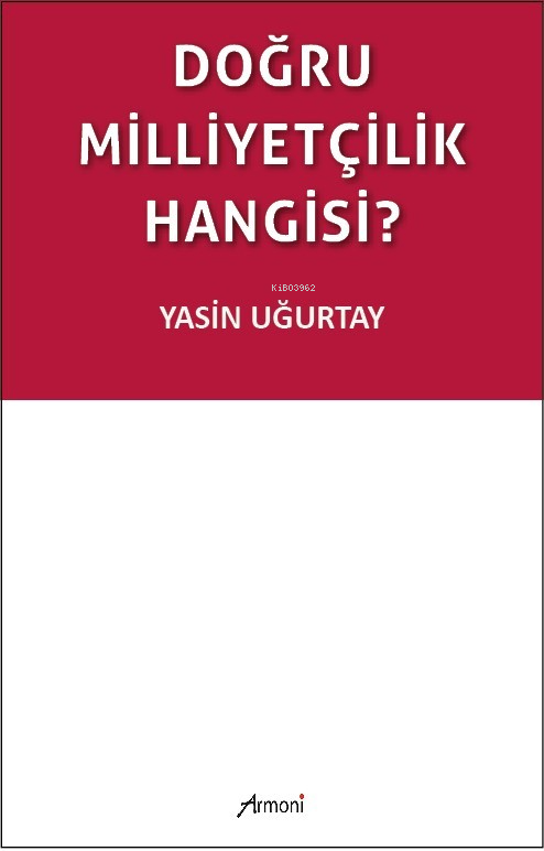  Doğru Milliyetçilik Hangisi | Yasin Uğurtay | Armoni Yayınları | 9786256888494 | 
