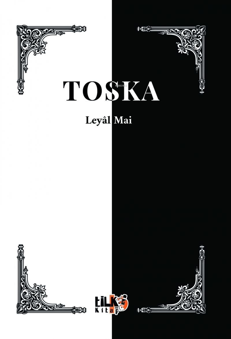  Toska | Toska | Leyâl Mai | Esra Nur Tüylü | Tuğba Ünlüer | Enes Berkay Bayram | Enes Berkay Bayram | Tilki Kitap | 9786256689398 