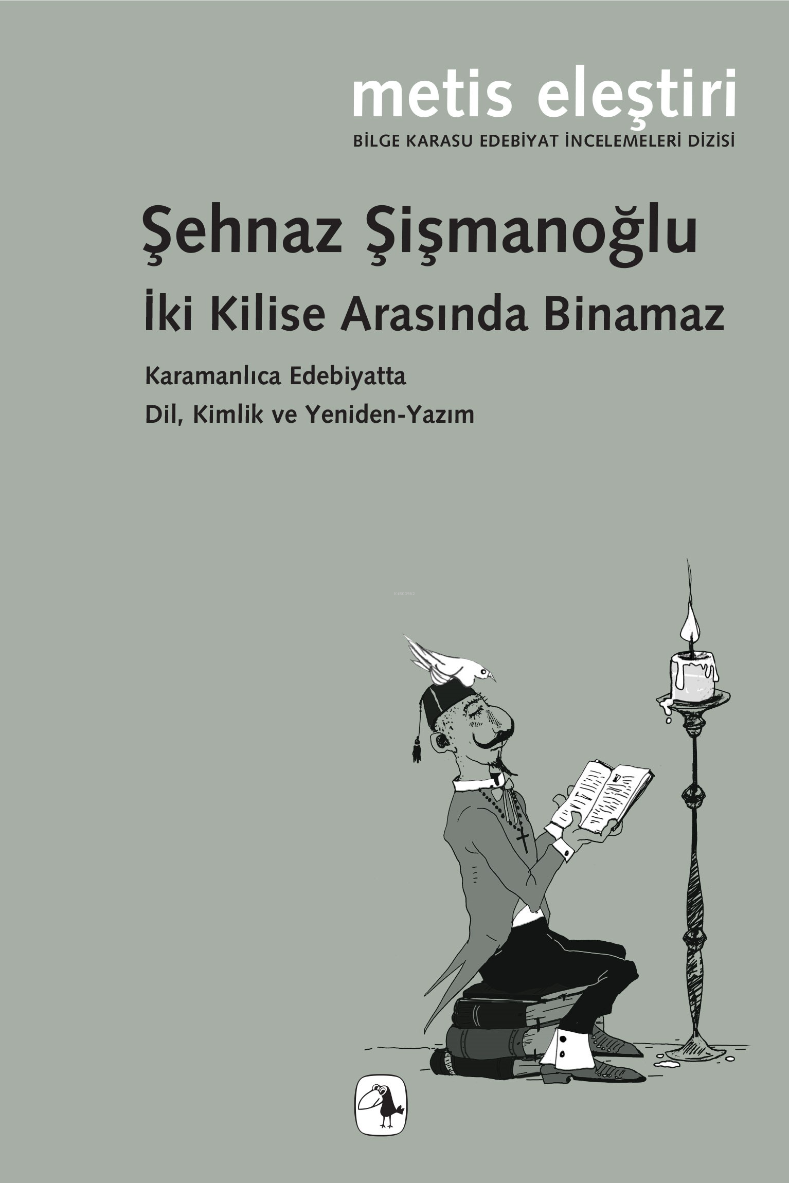 İki Kilise Arasında Binamaz;Karamanlıca Edebiyatta Dil, Kimlik  ve Yeniden-Yazım