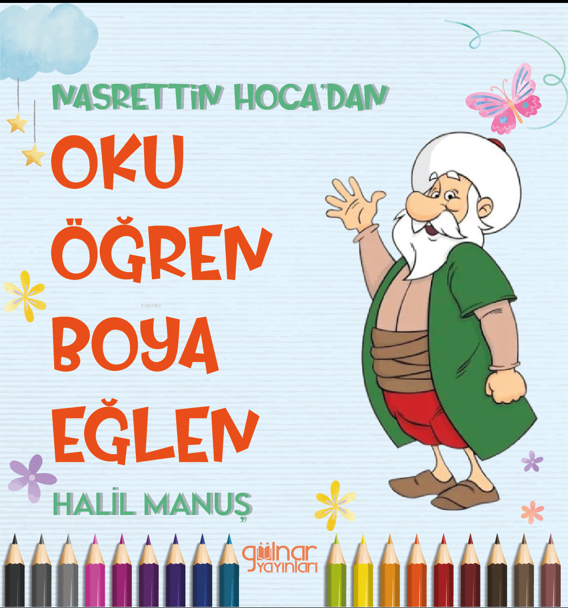  Nasrettin Hocadan Oku Öğren Boya Eğlen | Nasrettin Hocadan Oku Öğren Boya Eğlen | Halil Manuş | Gülnar Yayınları | 9786256300927 
