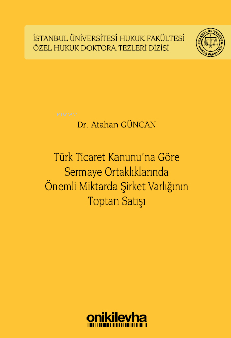 Türk Ticaret Kanunu'na Göre Sermaye Ortaklıklarında Önemli Miktarda Şirket Varlığının Toptan Satışı