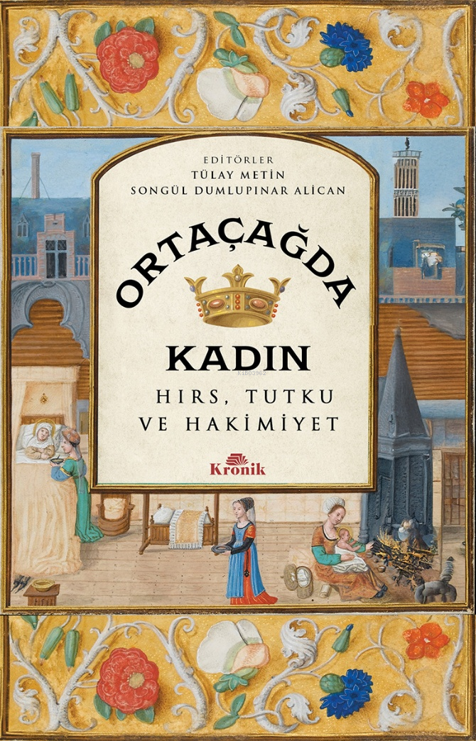 Ortaçağda Kadın;Hırs, Tutku ve Hakimiyet