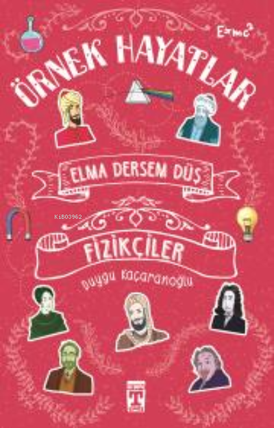 Elma Dersem Düş; Örnek Hayatlar - Fizikçiler