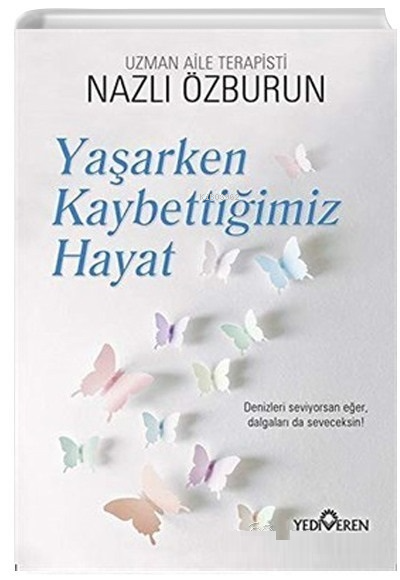 Yaşarken Kaybettiğimiz Hayat