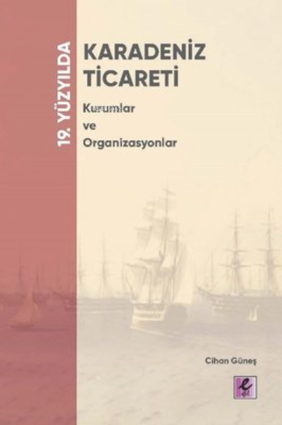 19. Yüzyılda Karadeniz;Ticareti Kurumlar ve Organizasyonlar
