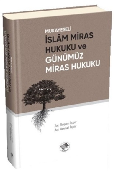 Mukayeseli İslam Miras Hukuku ve Günümüz Miras Hukuku