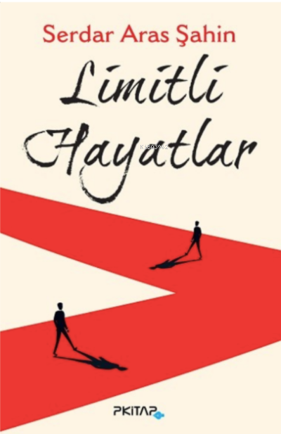  Limitli Hayatlar | Nihat Polat | Arzu Demir | Serdar Aras Şahin | P Kitap Yayıncılık | 9789752411425 | 