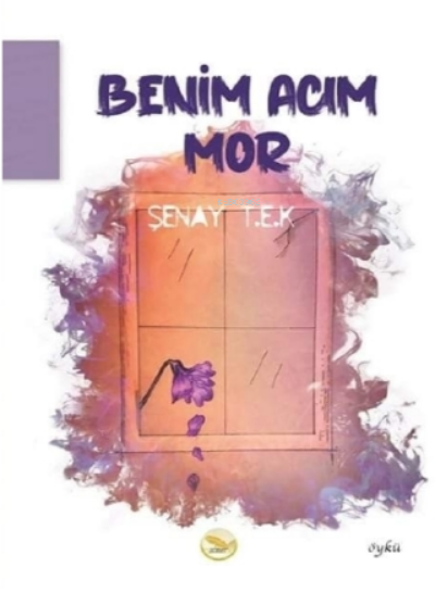  Benim Acım Mor | Benim Acım Mor | Şenay T E K | Leyla Mihrinaz Engin | Yaşar Adıyaman | Mehmet Çağdaş Serttaş | Bünyamin Taşdemir | Demet Gök | Simer Yayıncılık | 9786257365345 