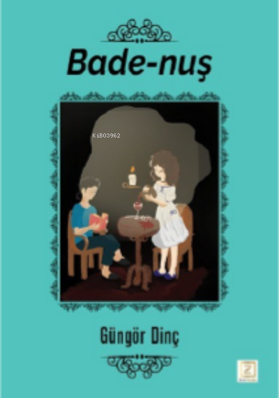  Bade Nuş | Güngör Dinç | Zinde Yayınevi | 9786258042085 | 