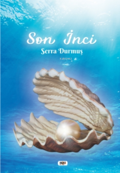  Son İnci | Serra Durmuş | Yusuf Özden | Tuğba Ünlüer | Fahri Ercan | Aslıhan Ekşioğlu | Tilki Kitap | 9786258039559 | 
