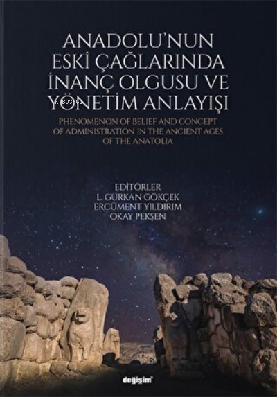 Anadolu'nun Eski Çağlarında İnanç Olgusu ve Yönetim Anlayışı