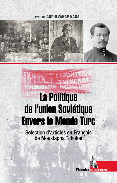 La Politique de l’Union Soviétique Envers le Monde Turc;Selection d’articles en Français de Moustapha Tchokai