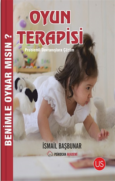  Oyun Terapisi Benimle Oynar Mısın | Oyun Terapisi Benimle Oynar Mısın | İsmail Başbunar | Us Yayıncılık | 9786050623055 
