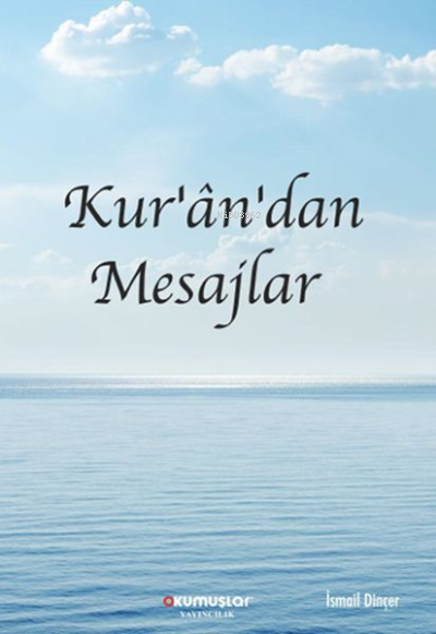  Kurandan Mesajlar | İsmail Dinçer | Okumuşlar Yayıncılık | 9786257211215 | 