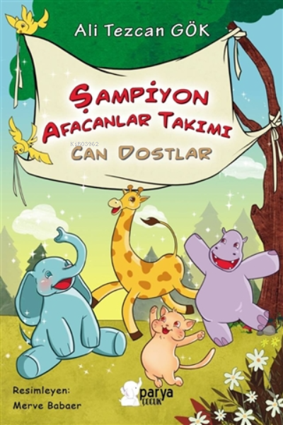 Şampiyon Afacanlar Takımı Can Dostlar | Şampiyon Afacanlar Takımı Can Dostlar | Ali Tezcan Gök | Merve Babaer | Parya Kitap | 9786258388060 