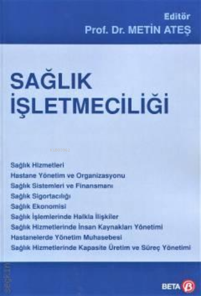  Sağlık İşletmeciliği | Metin Ateş | Beta Akademik | 9786052427675 | 
