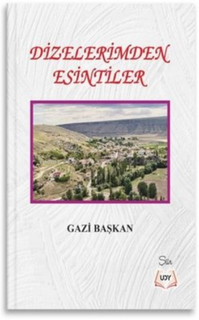  Dizelerimden Esintiler | Dizelerimden Esintiler | Gazi Başkan | Us Yayınları | 9786057163516 