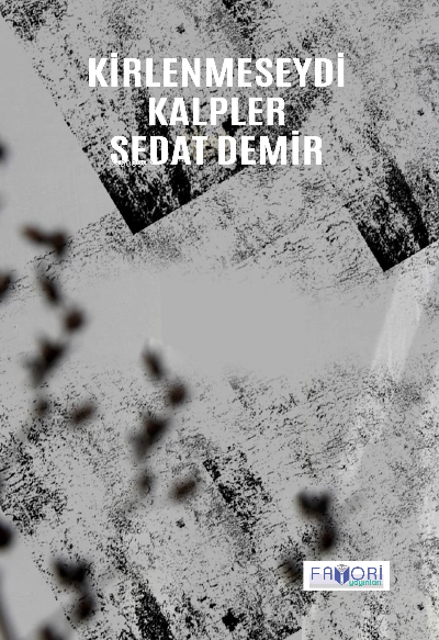  Kirlenmeseydi Kalpler | Kirlenmeseydi Kalpler | Sedat Demir | Favori Yayınları | 9786257420631 